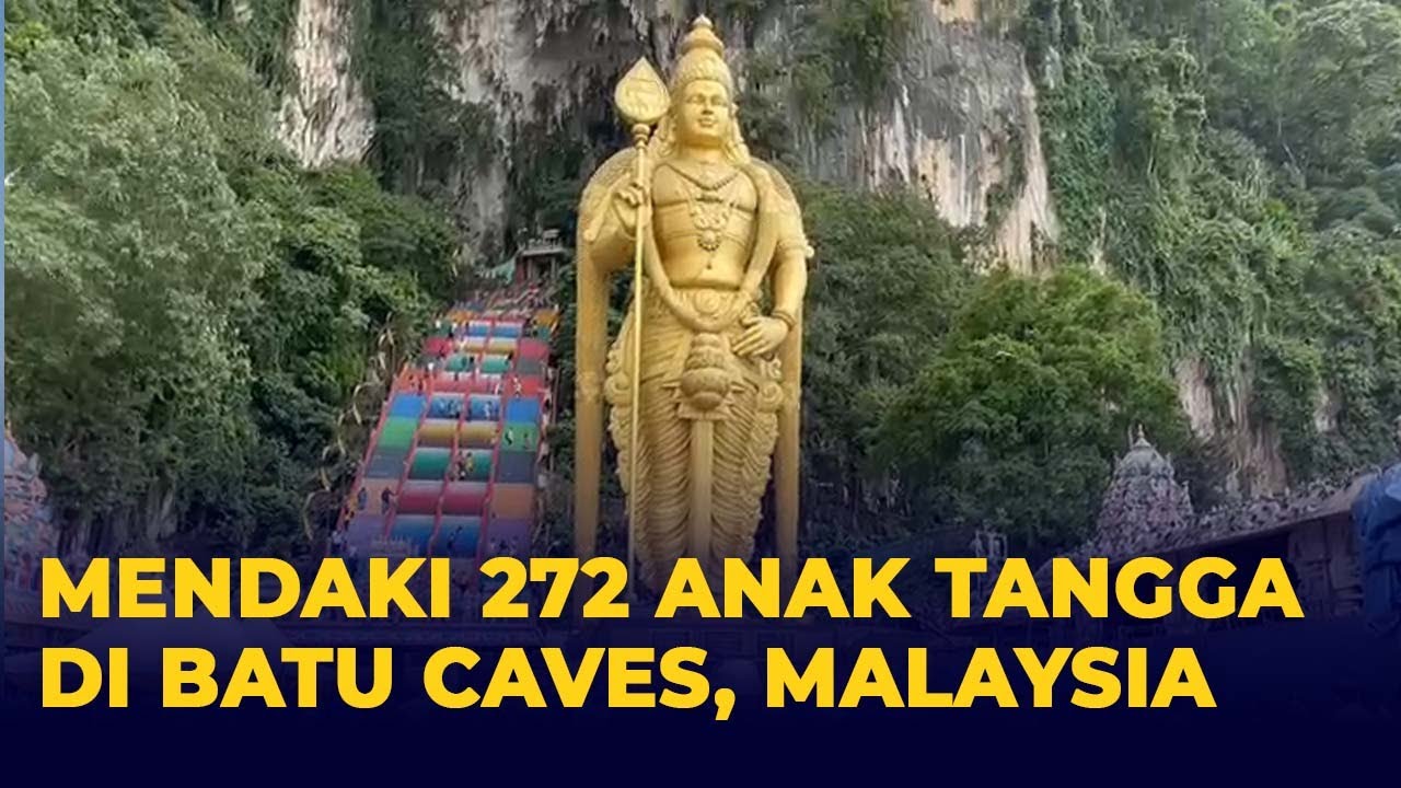 Potret Patung Dewa Raksasa dan 272 Anak Tangga di Batu Caves, Wisata Wajib saat ke Malaysia!