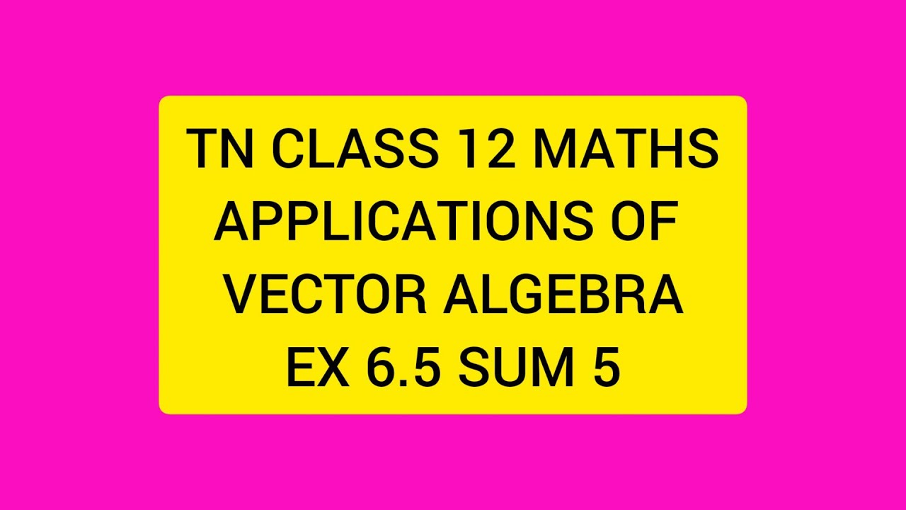 TN CLASS 12 MATHS APPLICATIONS OF VECTOR ALGEBRA EX 6.5 SUM 5