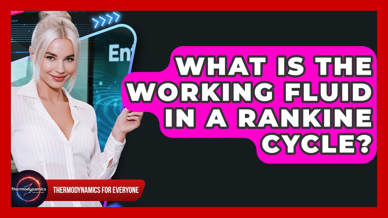 What Is The Working Fluid In A Rankine Cycle? - Thermodynamics For Everyone