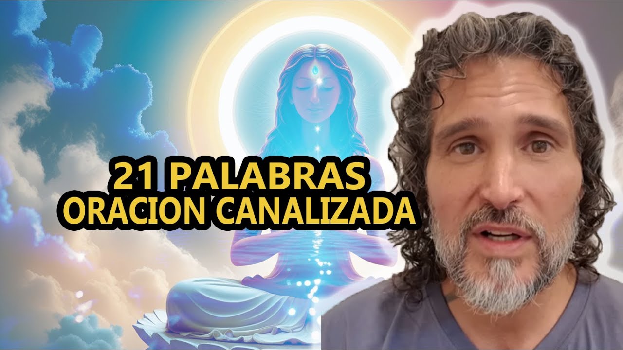 Las 21 Palabras Sagradas🌟 || Oraci&oacute;n Canalizada🕊️ || Diego Leverone✅