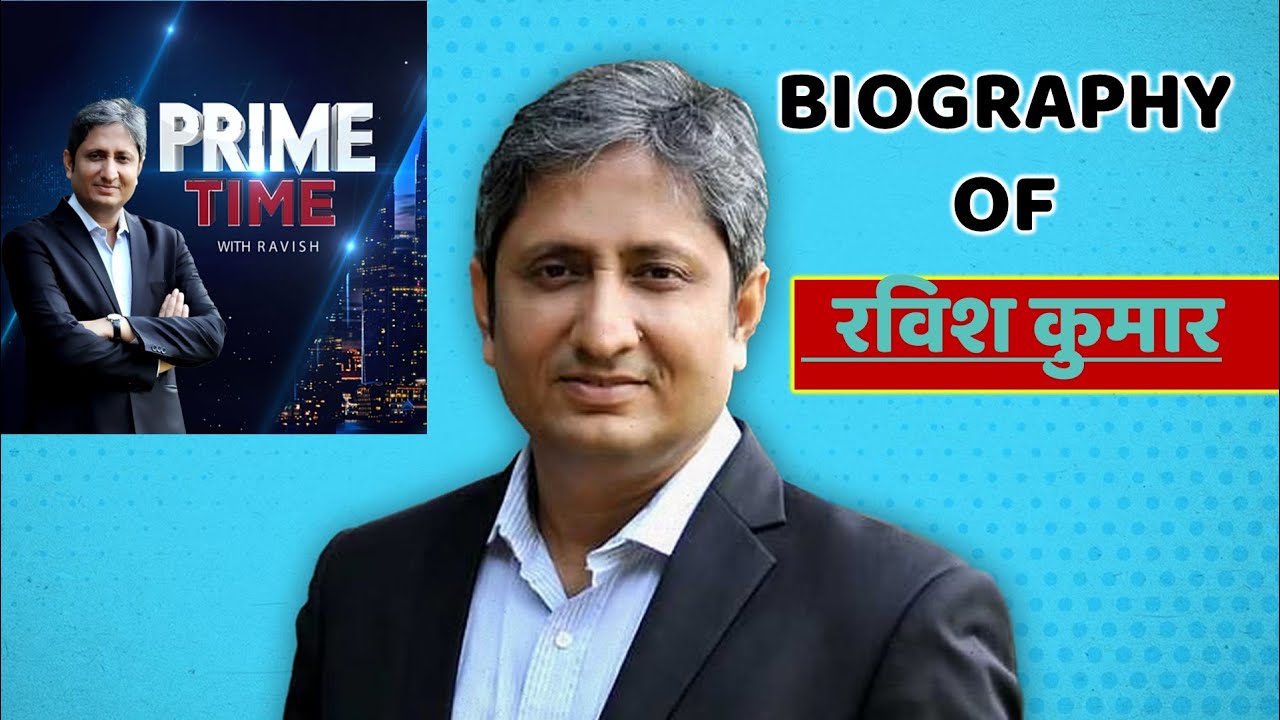 Biography of Ravish Kumar, Indian journalist & winner of Ramon Magsaysay Award 2019 #ravishkumar