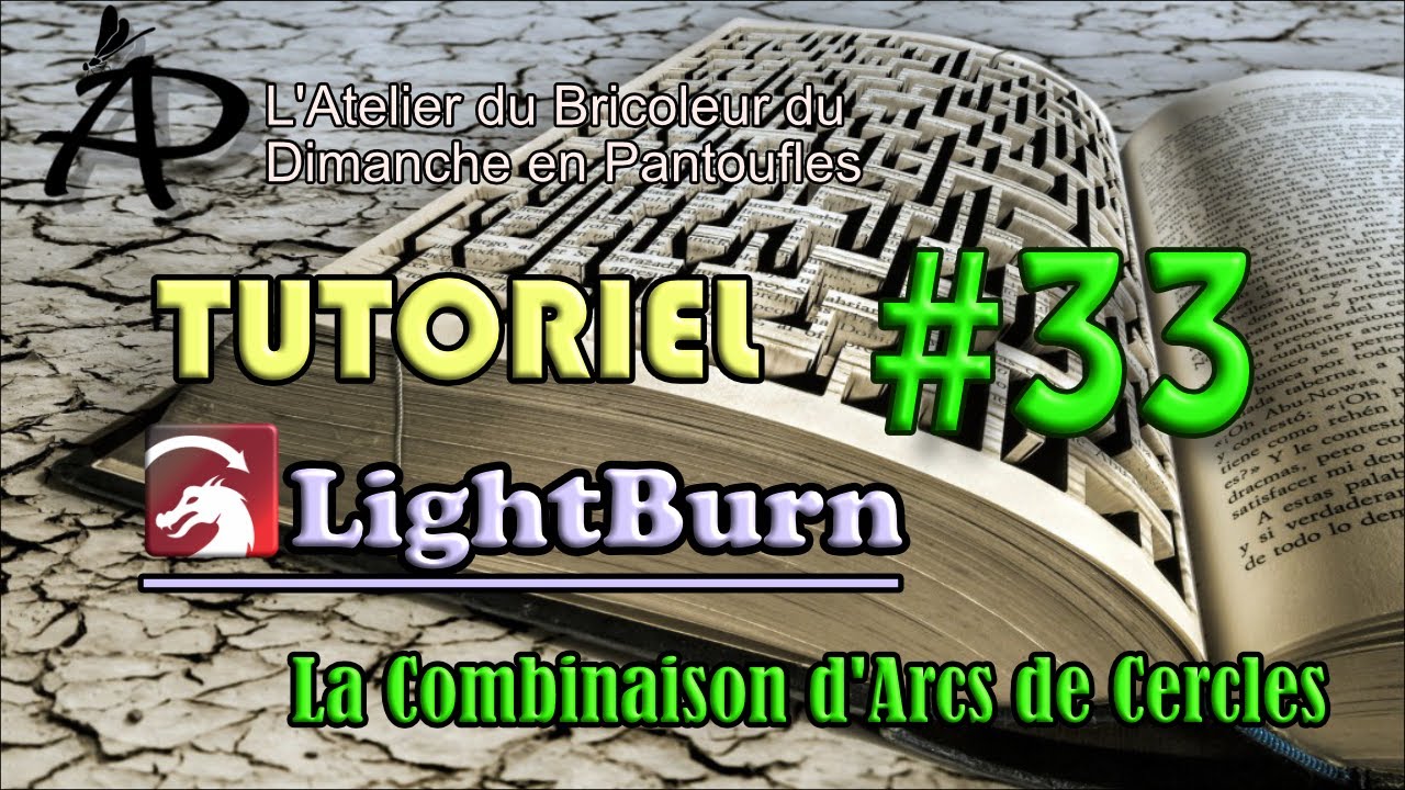 Tutoriel #033- LightBurn - Combinaison des Arcs de Cercles
