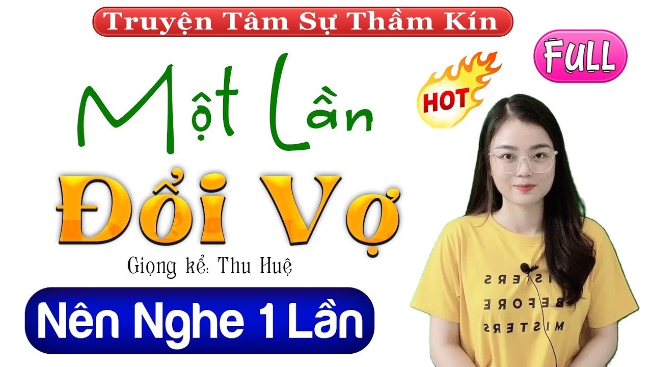 [FULL] Nghe cực hay đến phút cuối - Một Lần Đổi Vợ - Tiểu thuyết đêm khuya việt nam