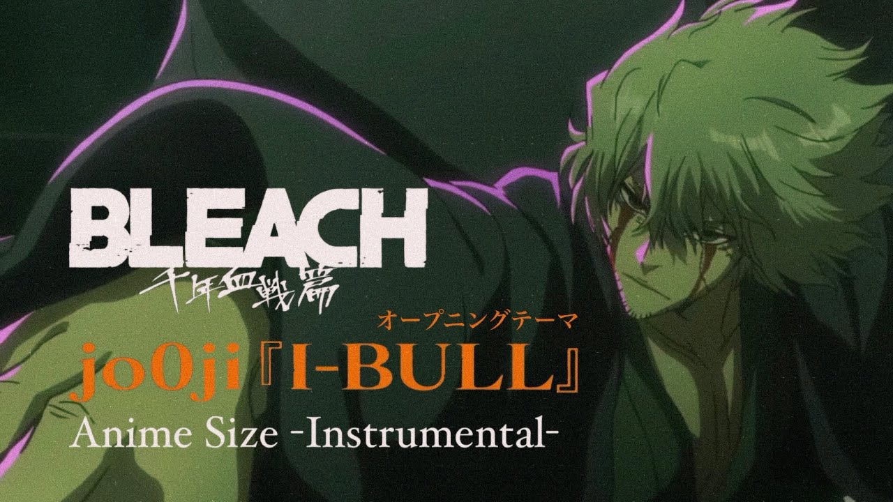 jo0ji - I-BULL (Anime Size) -Instrumental- (TVアニメ『BLEACH 千年血戦篇-禍進譚』 オープニングテーマ)