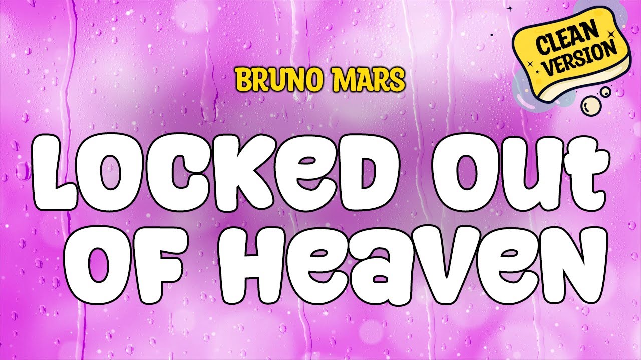 Bruno Mars - LOCKED OUT OF HEAVEN (Clean Version) Lyrics