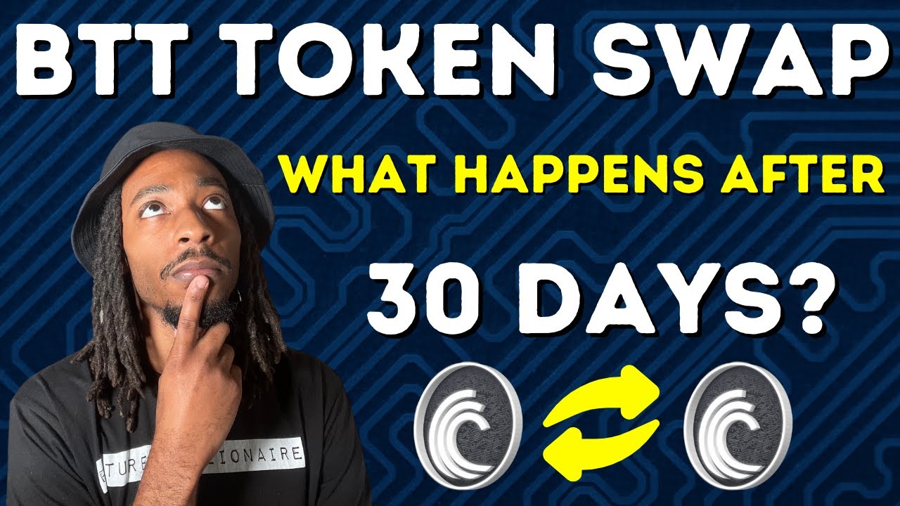 BTT Token Swap | What Happens After 30 Days?