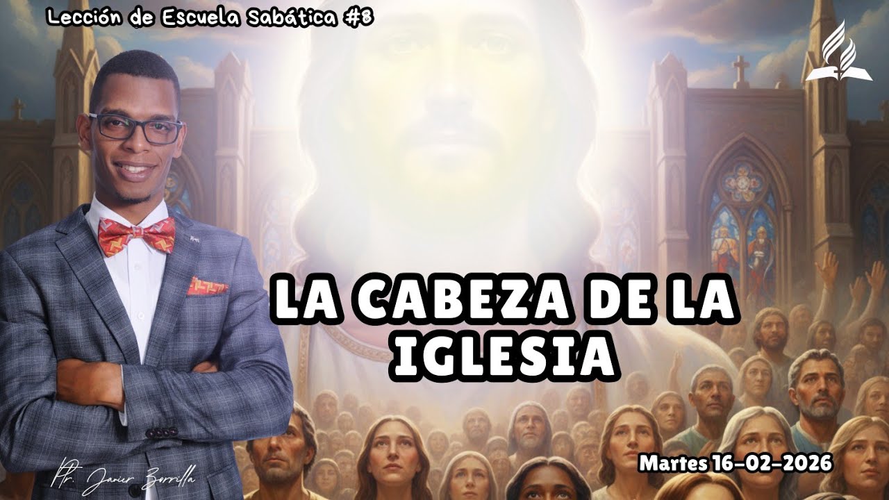 LA CABEZA DE LA IGLESIA | Lección #8 | Pastor Javier Zorrilla | Martes 17-02-2026