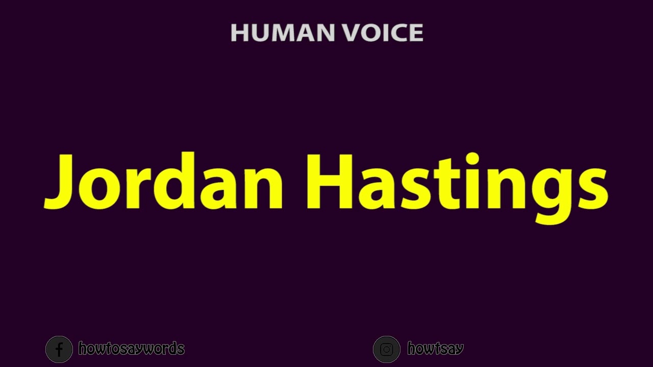 How To Pronounce Jordan Hastings