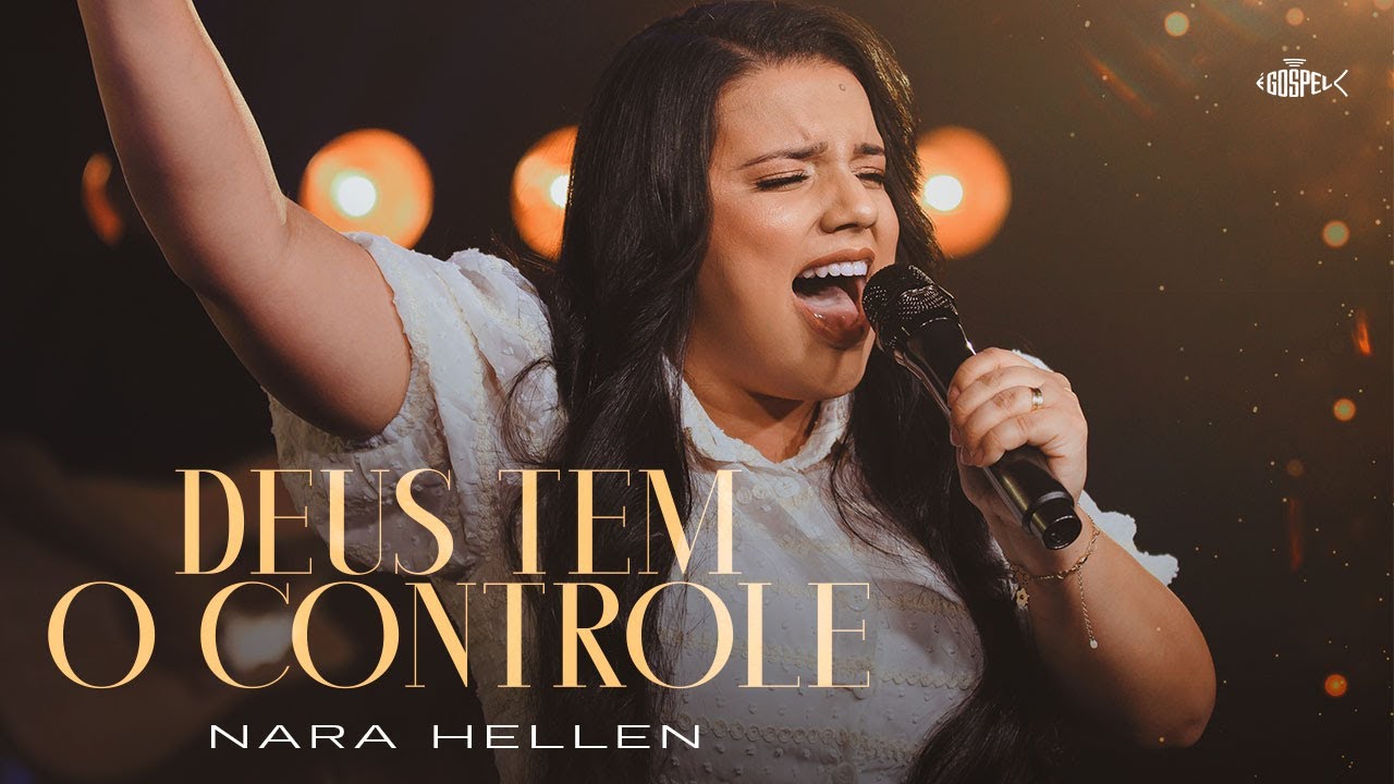 Nara Hellen - Deus Tem o Controle | Clipe Oficial