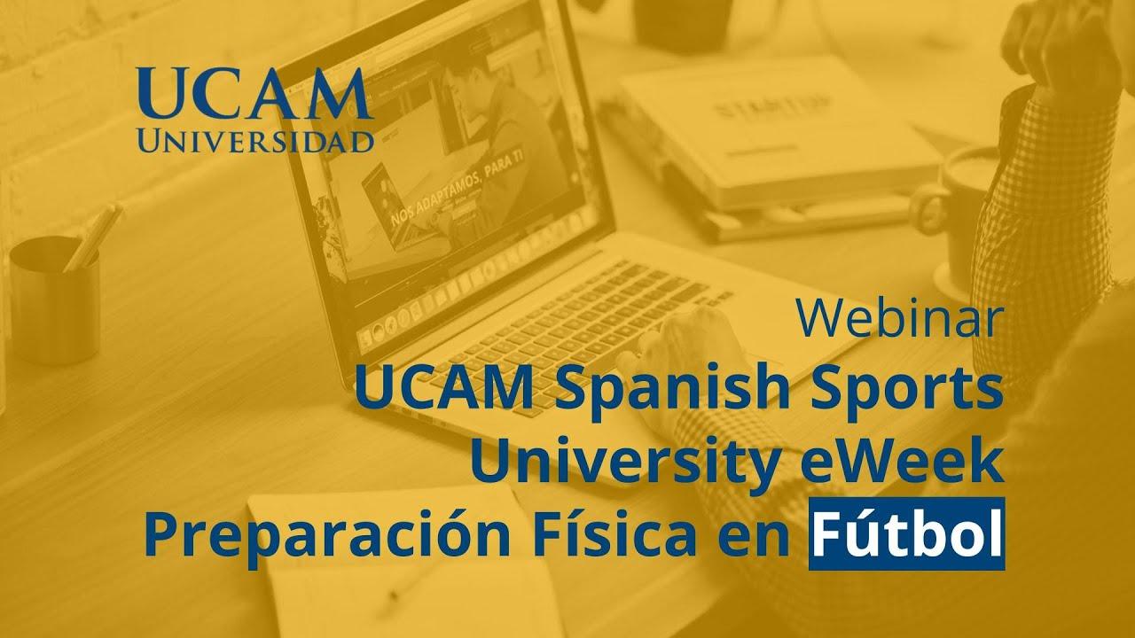 UCAM Spanish Sports University eWeek - Preparación Física en Fútbol