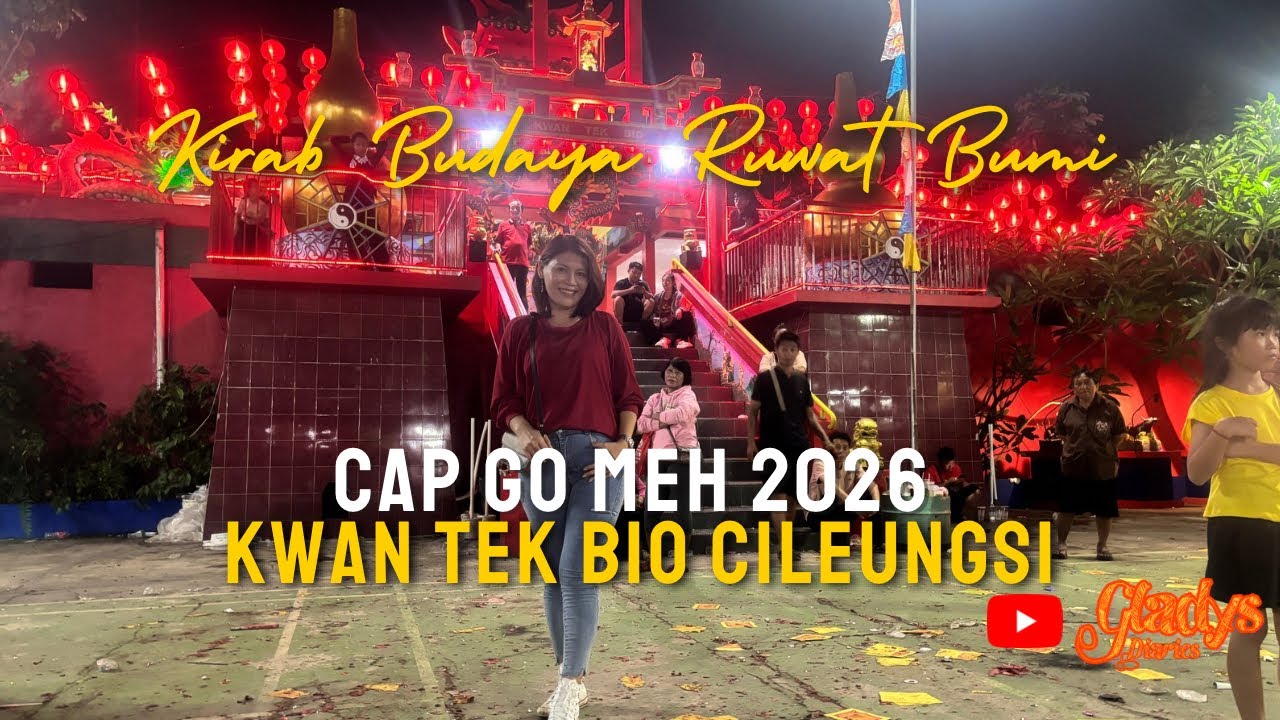 CAP GO MEH 2026 || Kirab Budaya Ruwat Bumi KWAN TEK BIO CILEUNSI