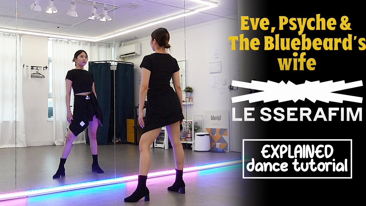 LE SSERAFIM (르세라핌) 'Eve, Psyche & The Bluebeard's wife' Dance Tutorial | EXPLAINED + Mirrored