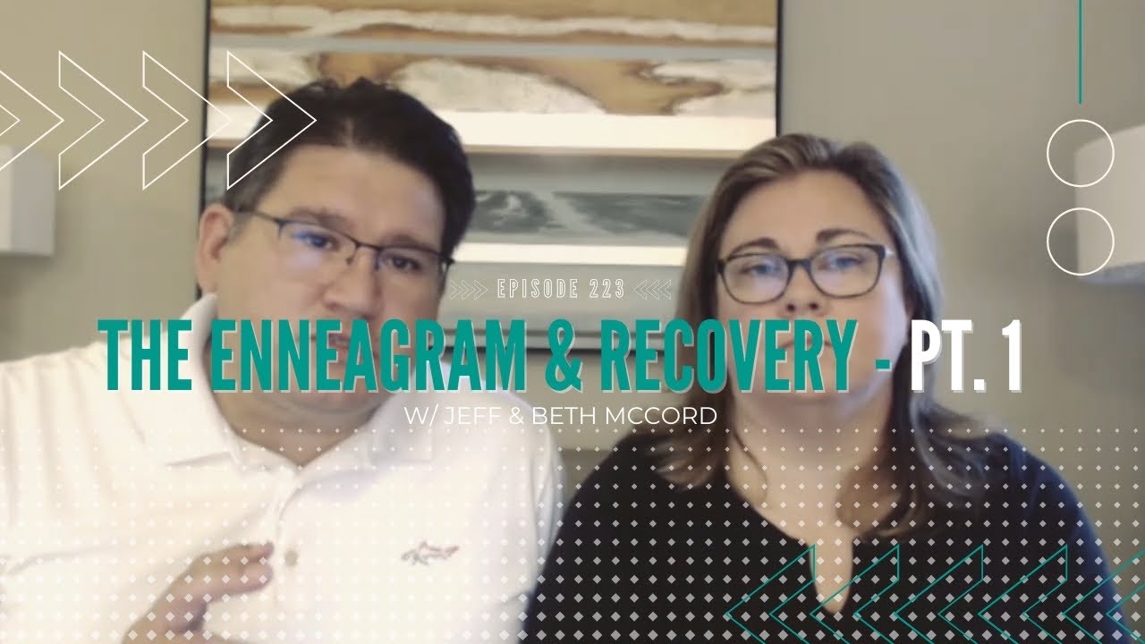The Enneagram & Recovery Pt. 1 w/ Jeff & Beth McCord (FULL EPISODE)