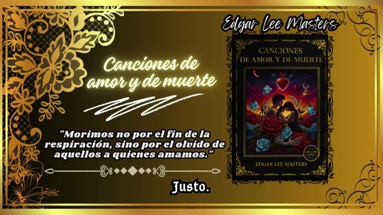 Canciones de amor y de muerte: La cruda verdad de Edgar Lee Masters sobre lo que queda al final