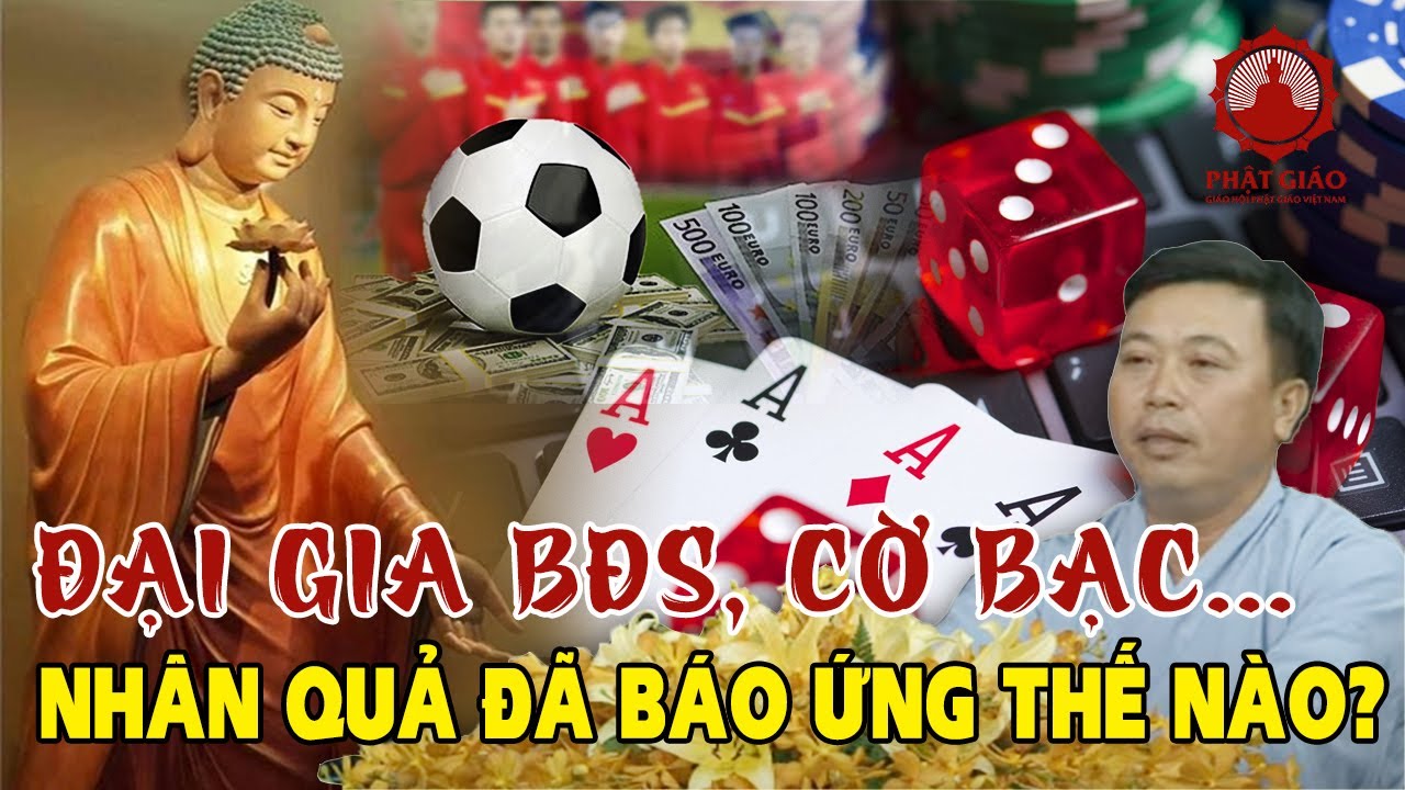 Nhân Quả Báo Ứng và câu chuyện Phật pháp nhiệm màu của Đại gia BĐS, Cờ Bạc, Cá Độ Bóng Đá | PGVN