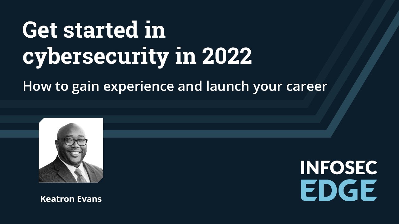 Get started in cybersecurity in 2022: How to gain experience and launch your career