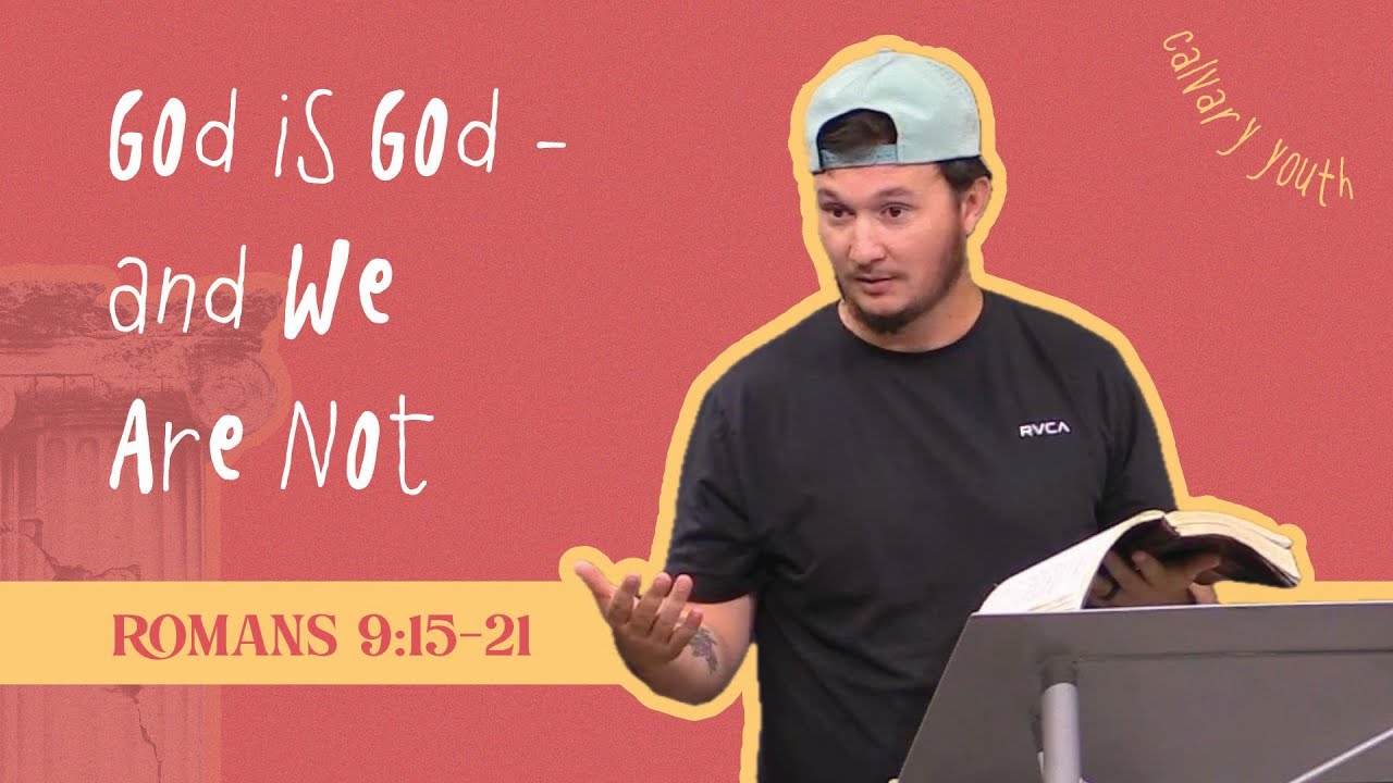 God is God - and We Are Not | Romans 9:15-21