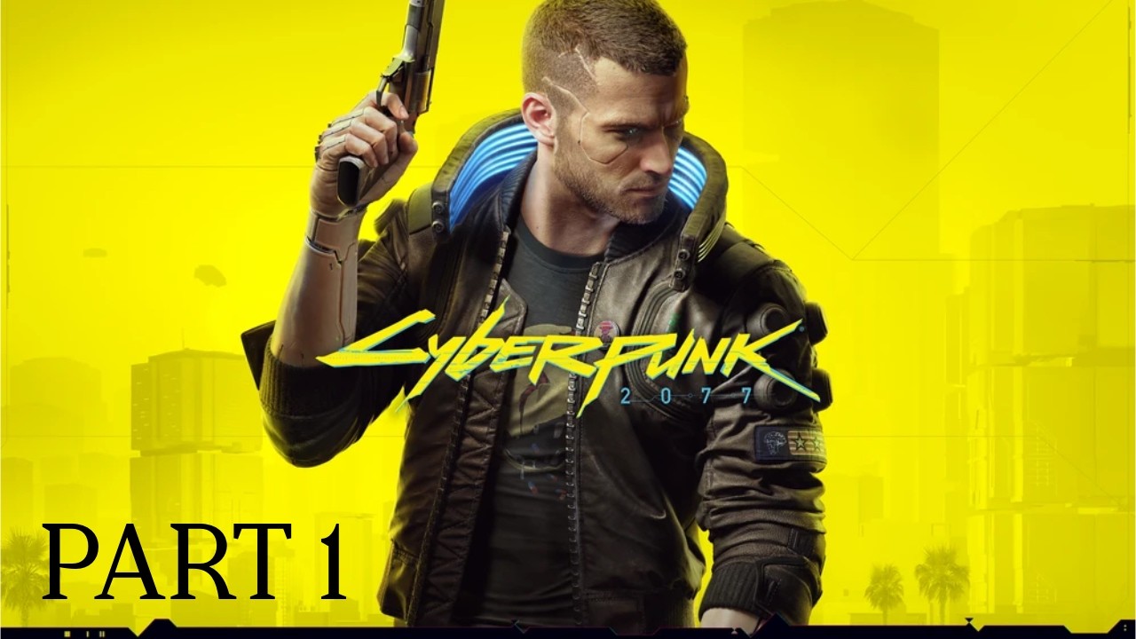 CYBERPUNK 2077 PART 1: BIG LEAGUES NOW