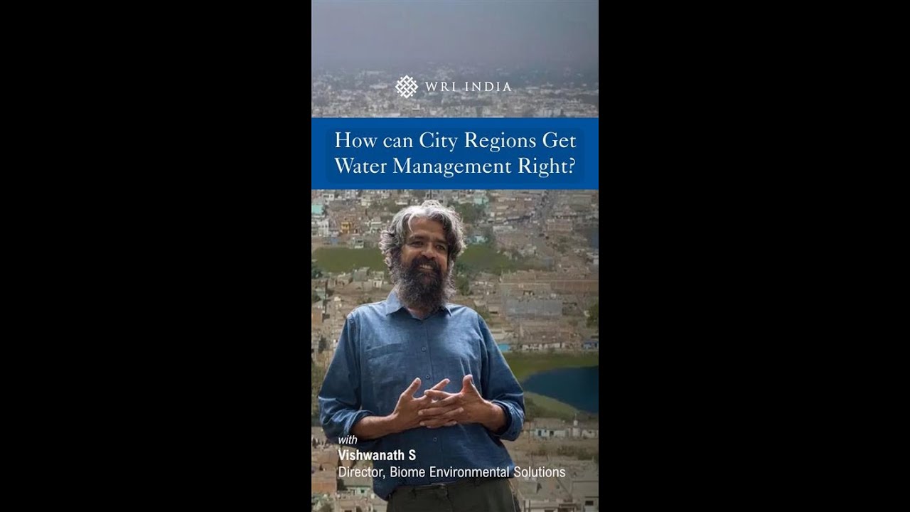 Vishwanath S on the future of sustainable water management in Indian city-regions.
