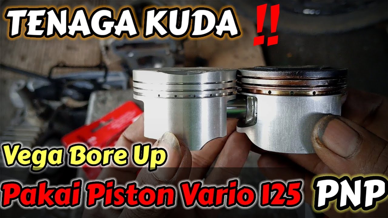 INI MANTAB !! Bore Up Vega r Menggunakan Piston Vario 125 || PNP !!