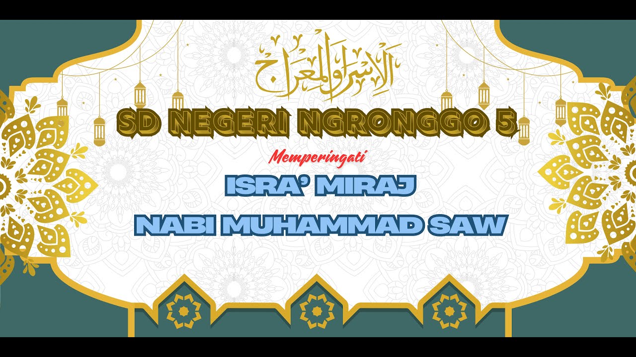 PERINGATAN ISRA' MIRAJ NABI MUHAMMAD SAW - SD NEGERI NGRONGGO 5