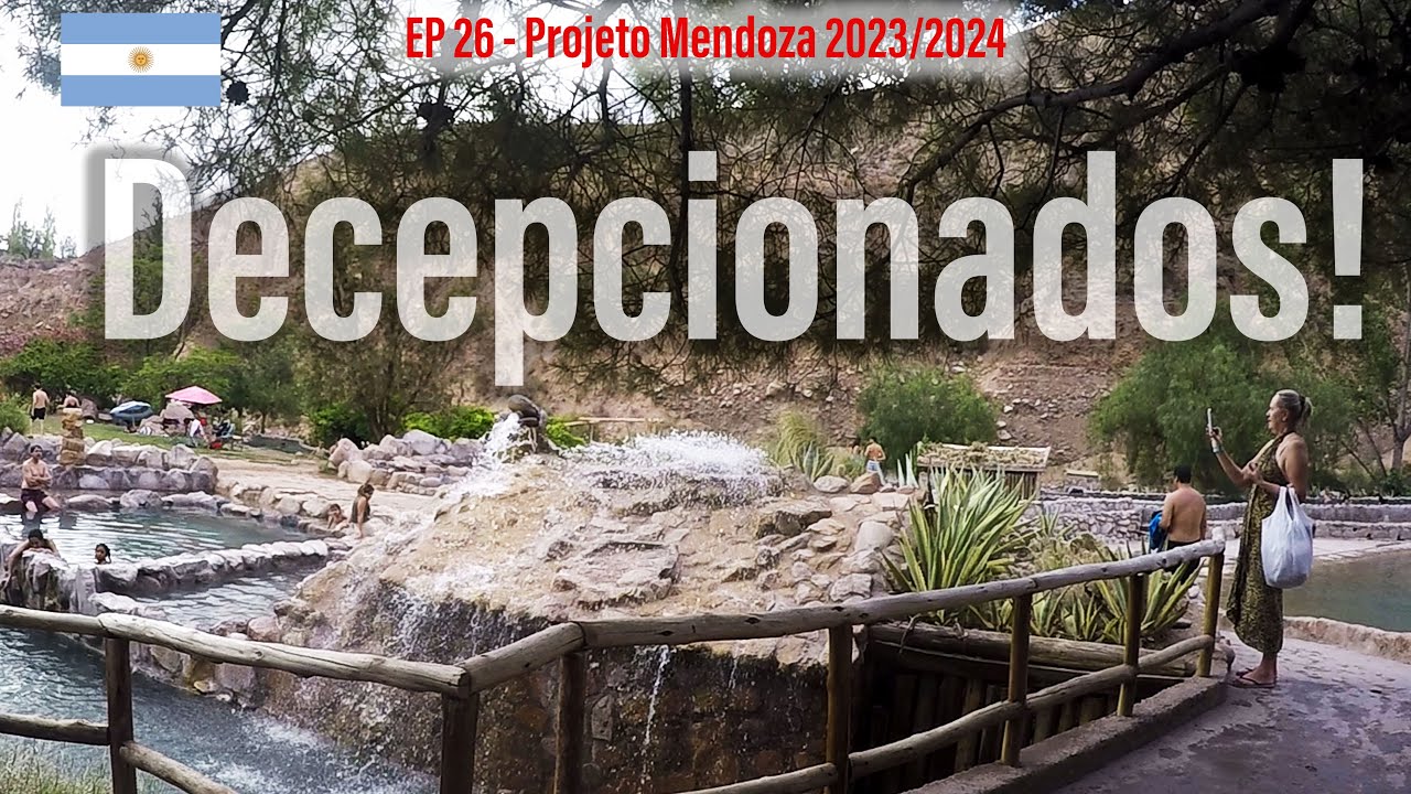 EP. 26 - Porque nos Decepcionamos com este Lugar? Termas de Cacheuta - Mendoza - Argentina