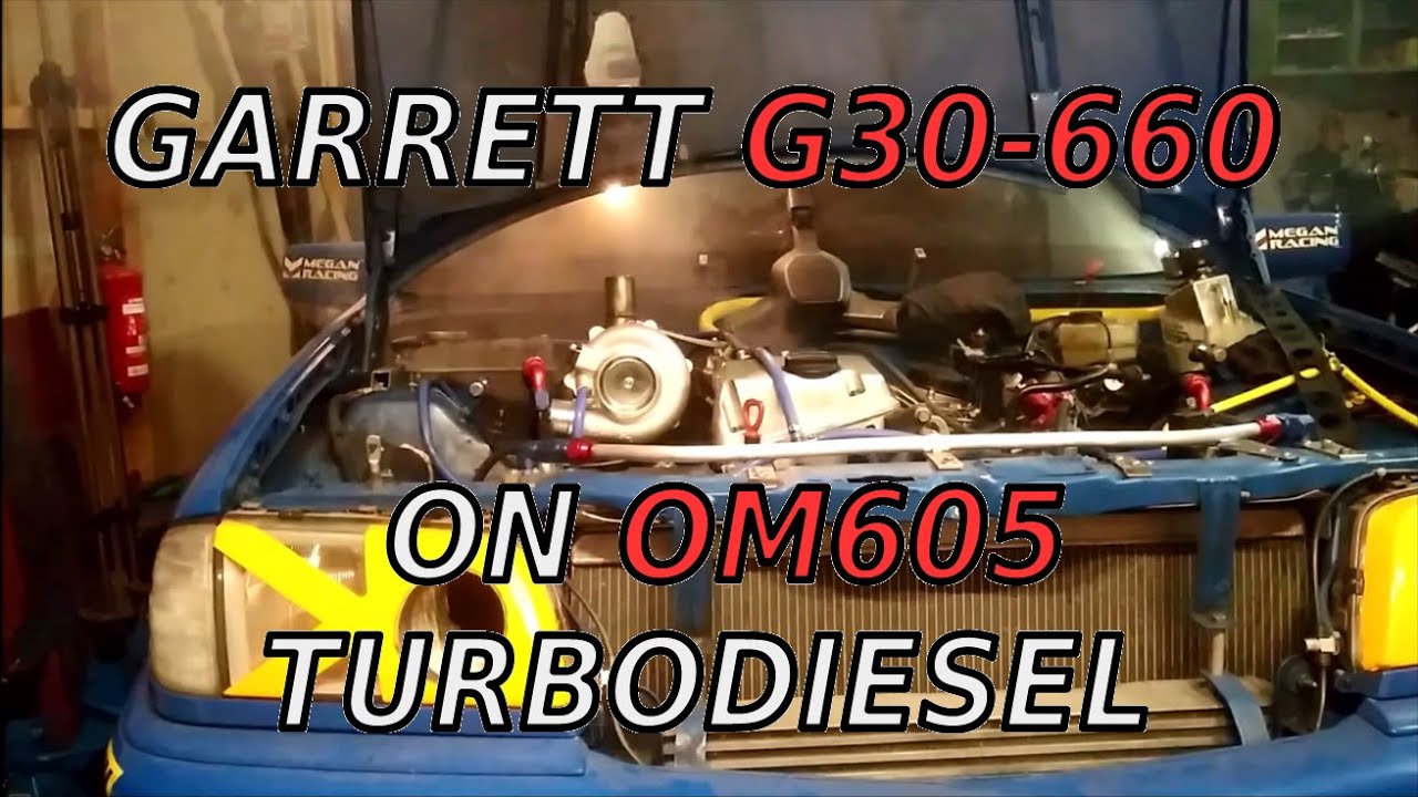 OM605 turbo upgrade: Garrett G30-660 for my Mercedes W202 superturbodiesel racecar