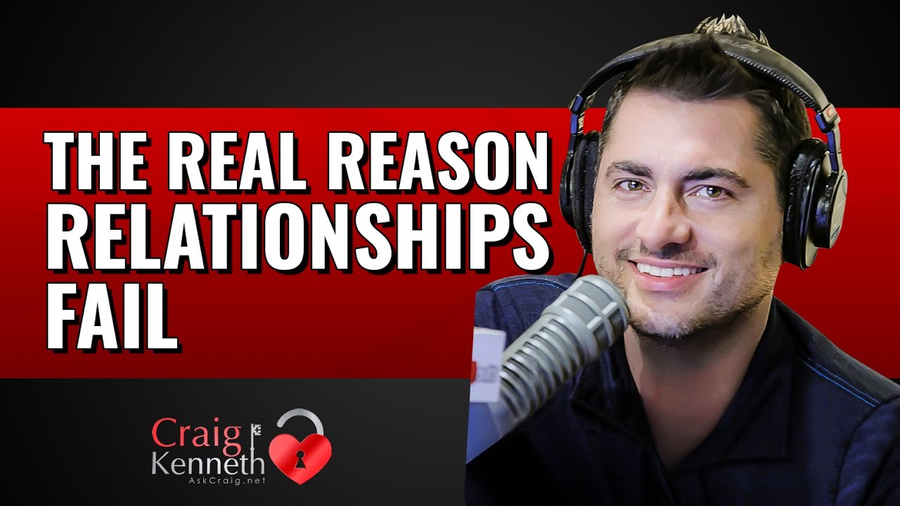 The Real Reason Relationships Fail (Psychotherapist Craig Kenneth)