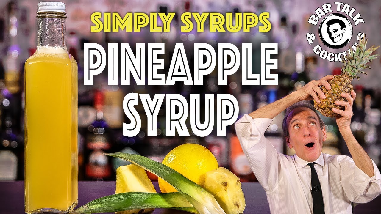 THE BEST PINEAPPLE SYRUP RECIPE! For cocktails | BAR TALK AND COCKTAILS