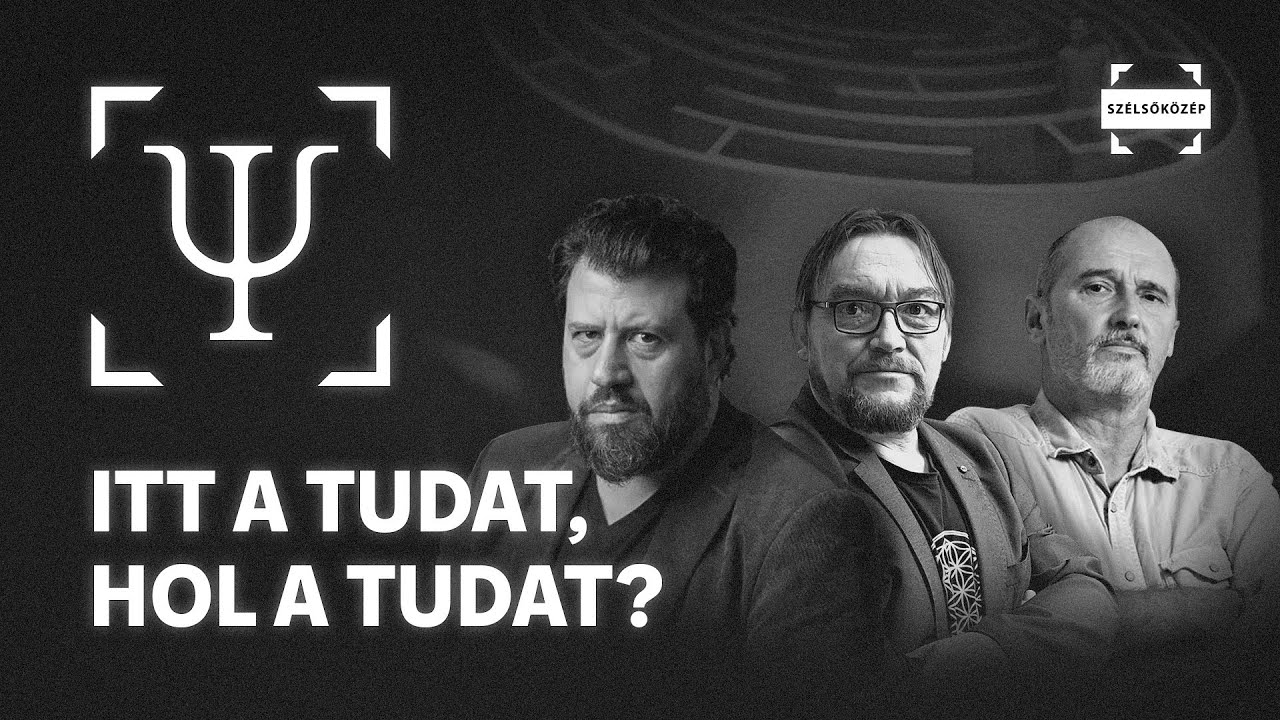 Itt a tudat, hol a tudat? | Parafr&aacute;zis
