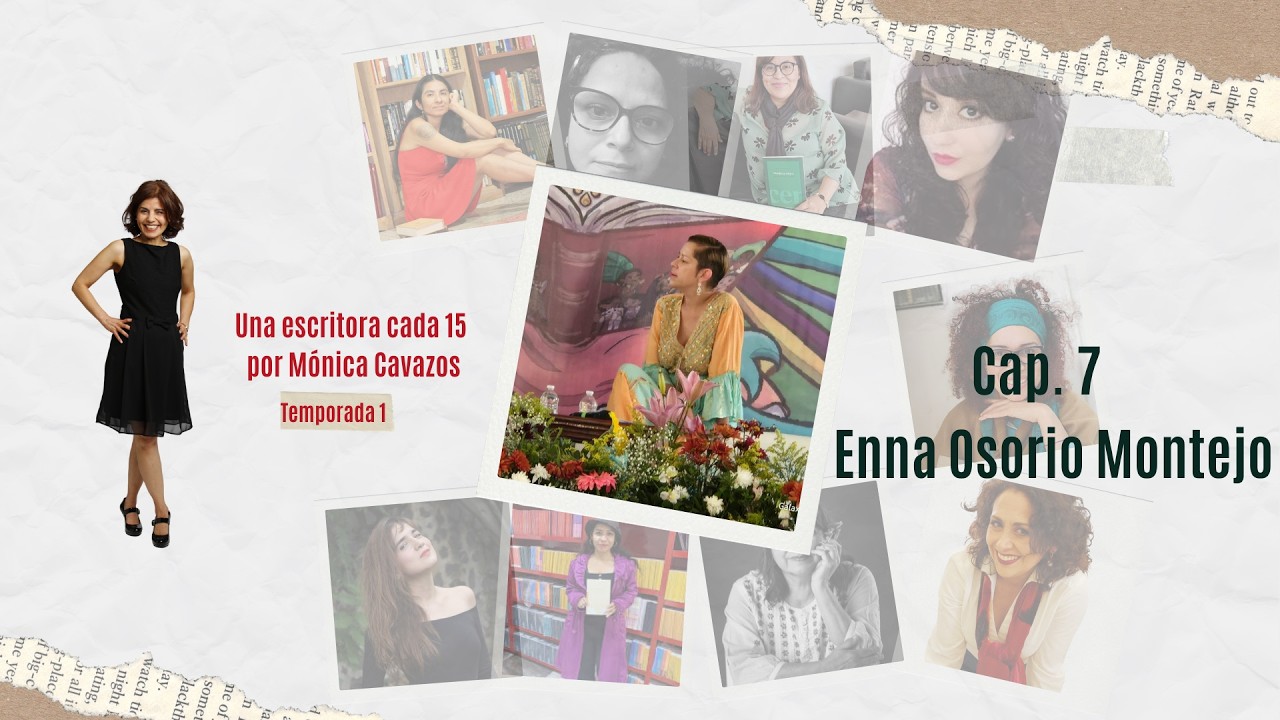 Una escritora cada 15 por Mónica Cavazos cap  7 Enna Osorio Montejo