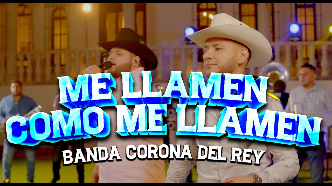 Me Llamen Como Me Llamen (En Vivo) - Banda Corona Del Rey