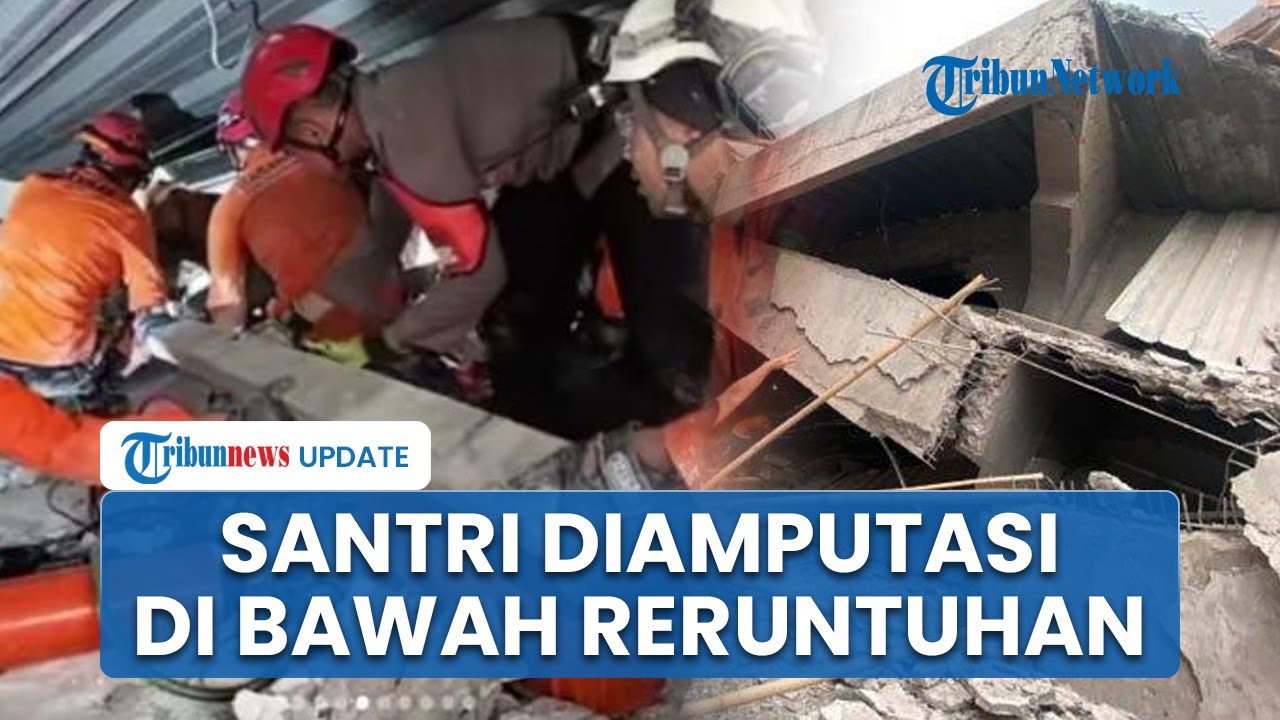 Terjebak Reruntuhan Ponpes yang Ambruk, Lengan Seorang Santri Diamputasi di Lokasi