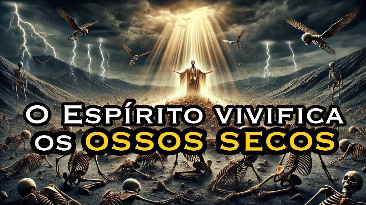 O Espírito vivifica os Ossos Secos (Vayigash)