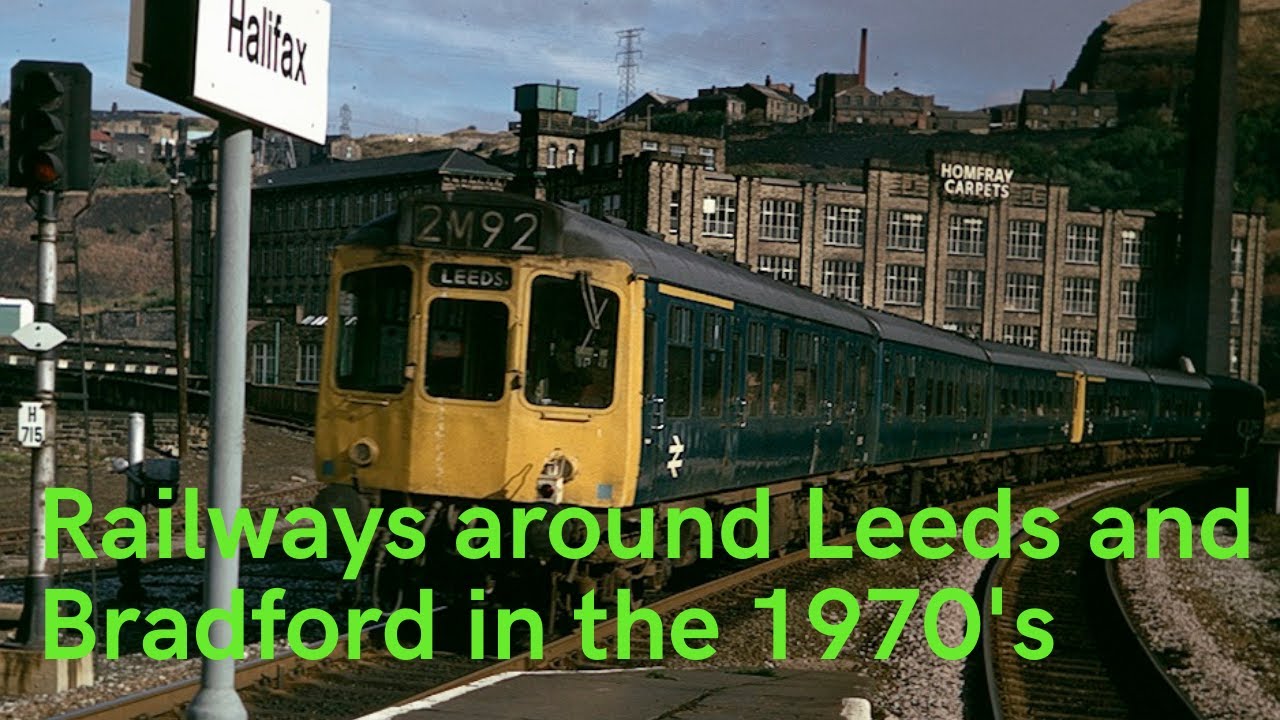 Railways around Leeds, Bradford, Halifax, Ilkley in the 1970's.