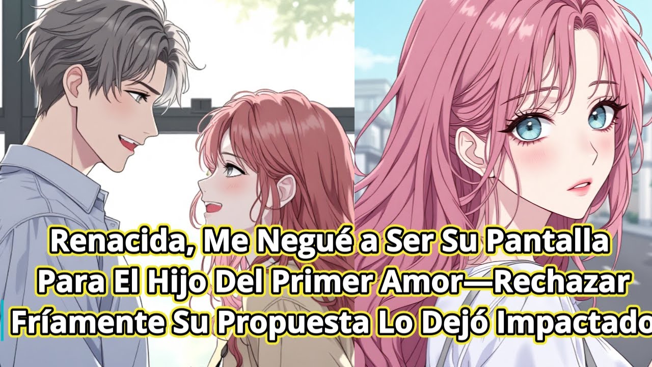 Renacida, Me Negué a Ser Su Pantalla Para El Hijo Del Primer Amor—Rechazar Fríamente Su Propuesta Lo