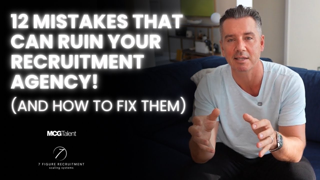 12 Mistakes That Can Ruin Your Recruitment Agency! (And How to Fix Them)
