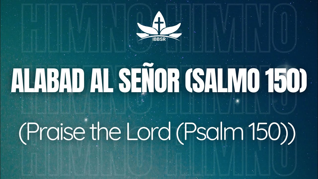 Alabad al SEÑOR (Salmo 150)