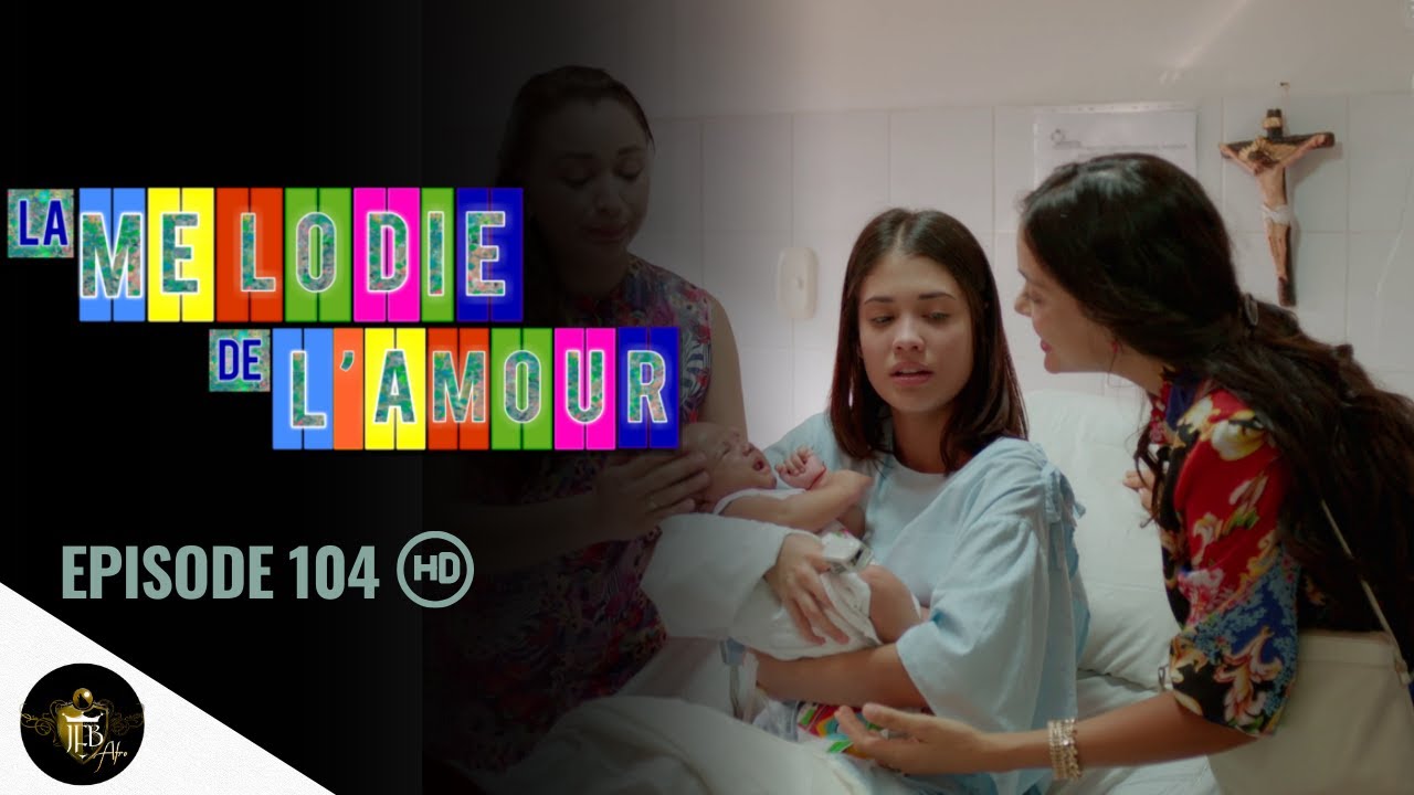 LA MELODIE DE L'AMOUR Episode 104 en français