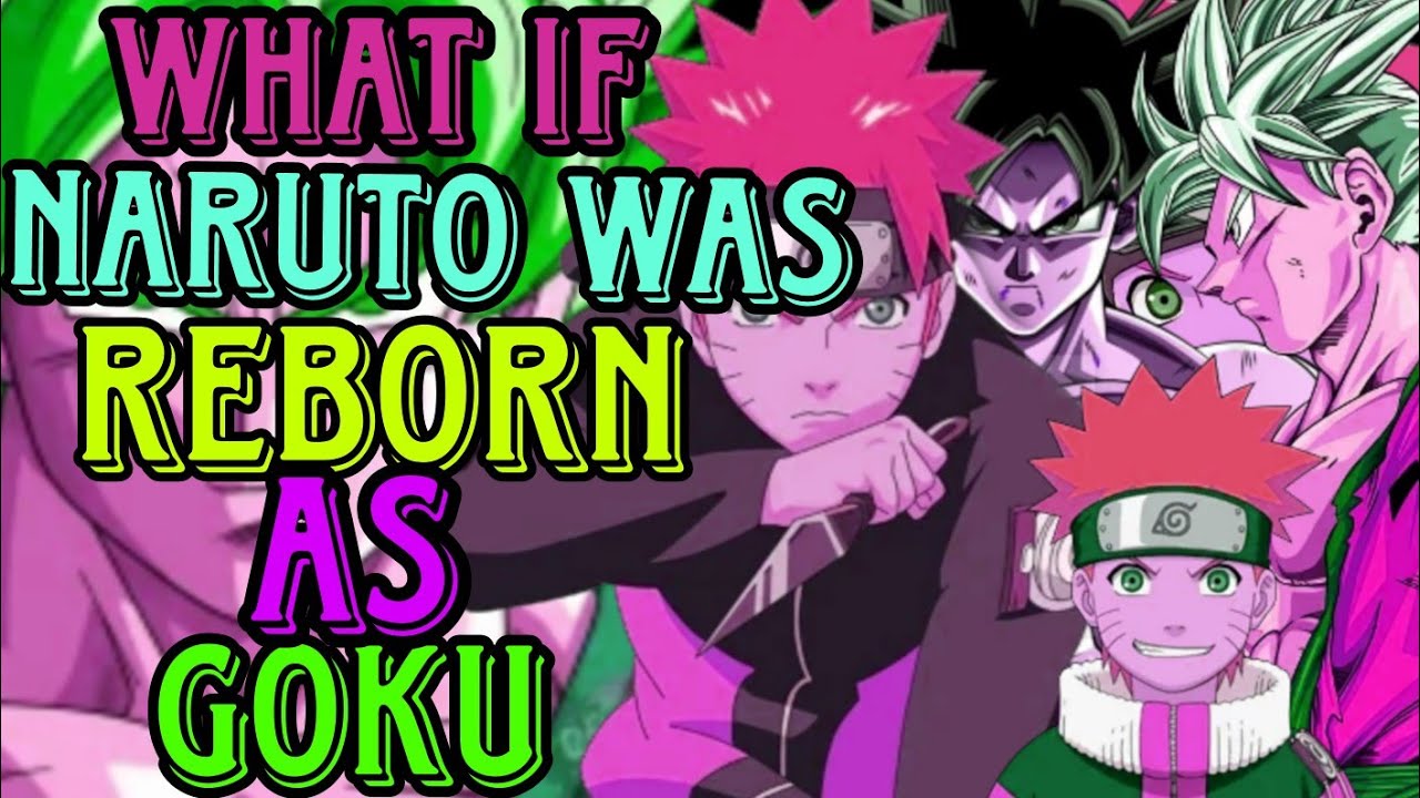 What if Naruto was reborn as Goku || Naruto x Dbz