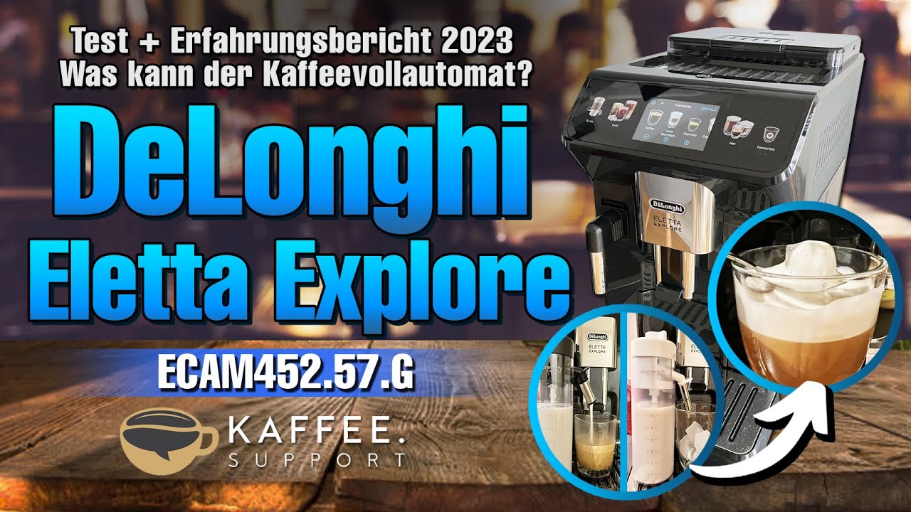 DeLonghi Eletta Explore Test + Erfahrungsbericht 2023 - Was kann der Kaffeevollautomat?