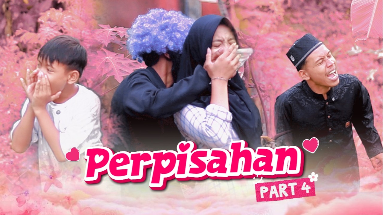 PERPISAHAN ~ PART 4