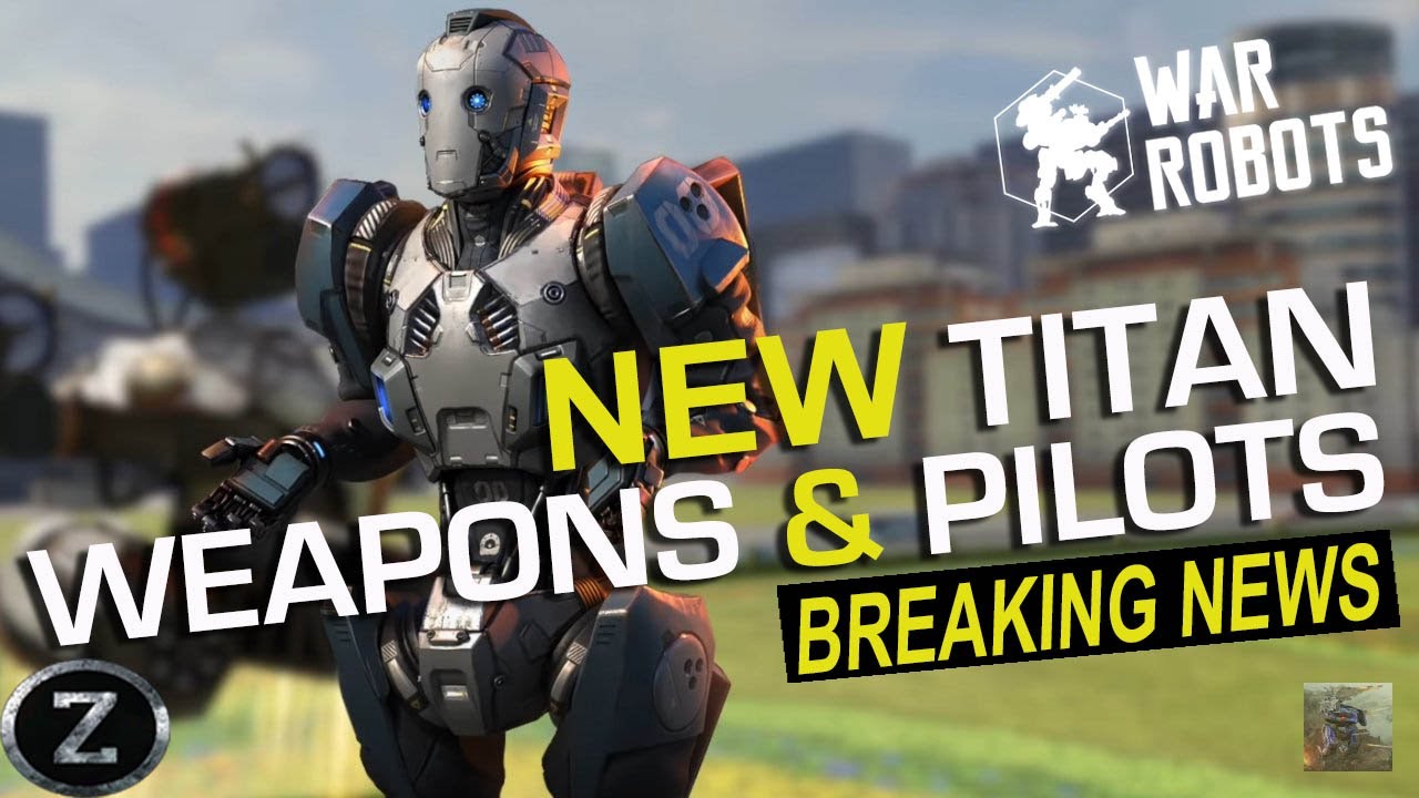 War Robots BREAKING NEWS | NEW Titan Weapons , NEW Pilots & SPECIAL Editions | WR |