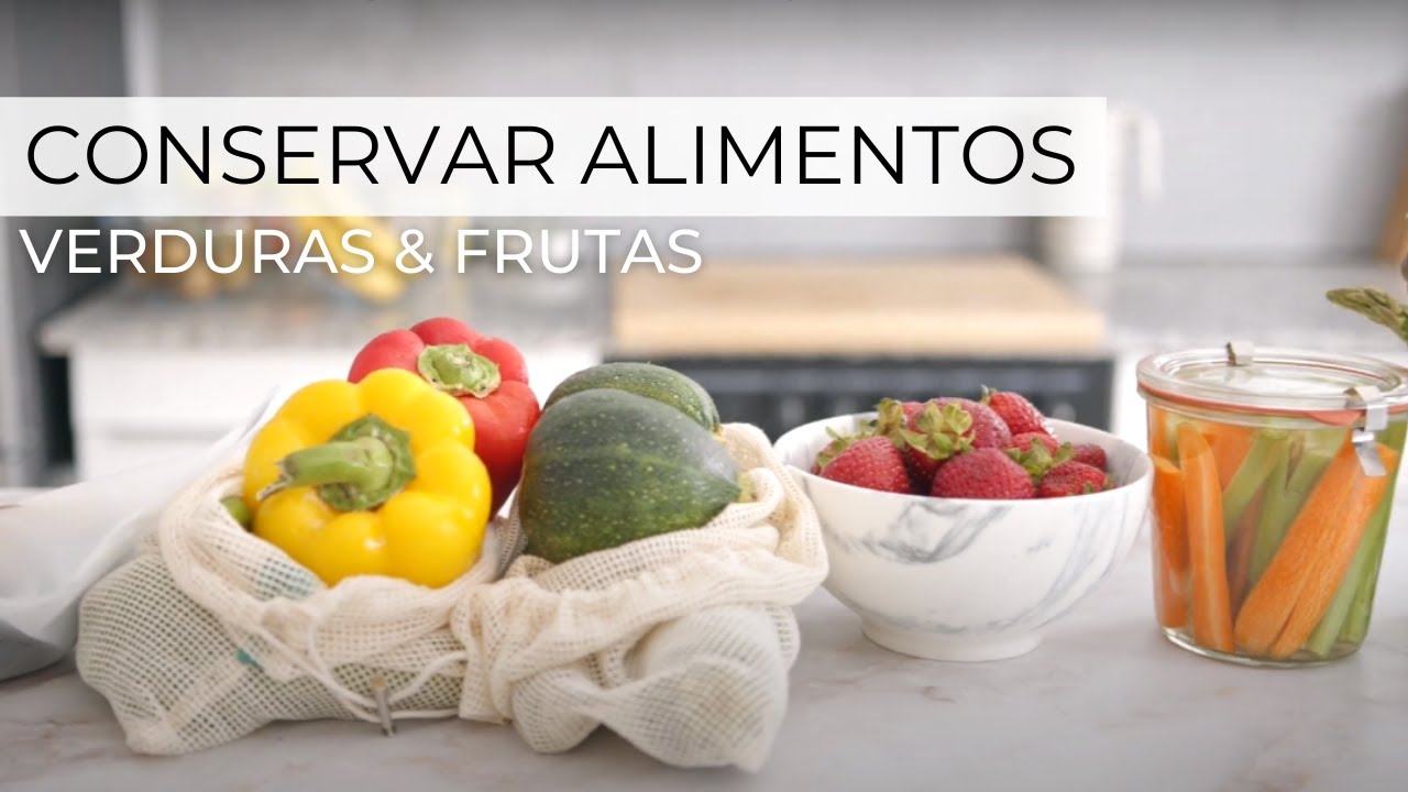 9 TRUCOS para CONSERVAR VERDURAS y FRUTAS » Cocina sin desperdicios