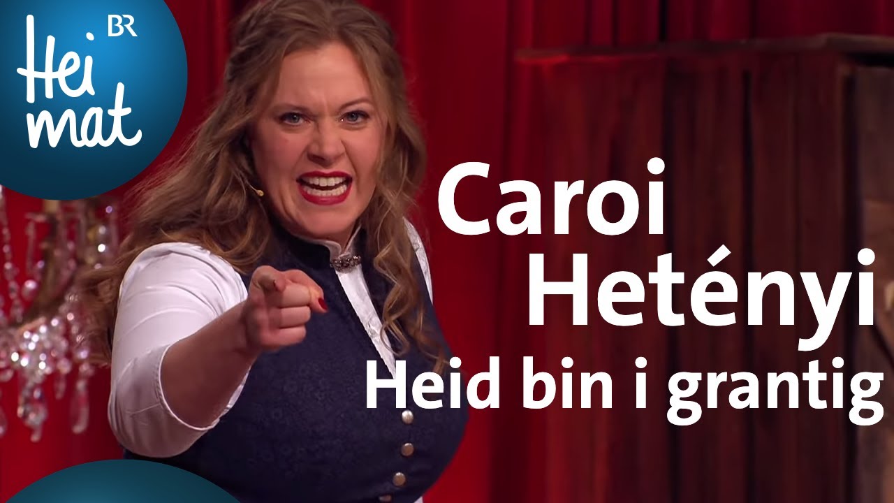 Caroi Hetényi | Heid bin i grantig | Brettl-Spitzen IX | BR Heimat