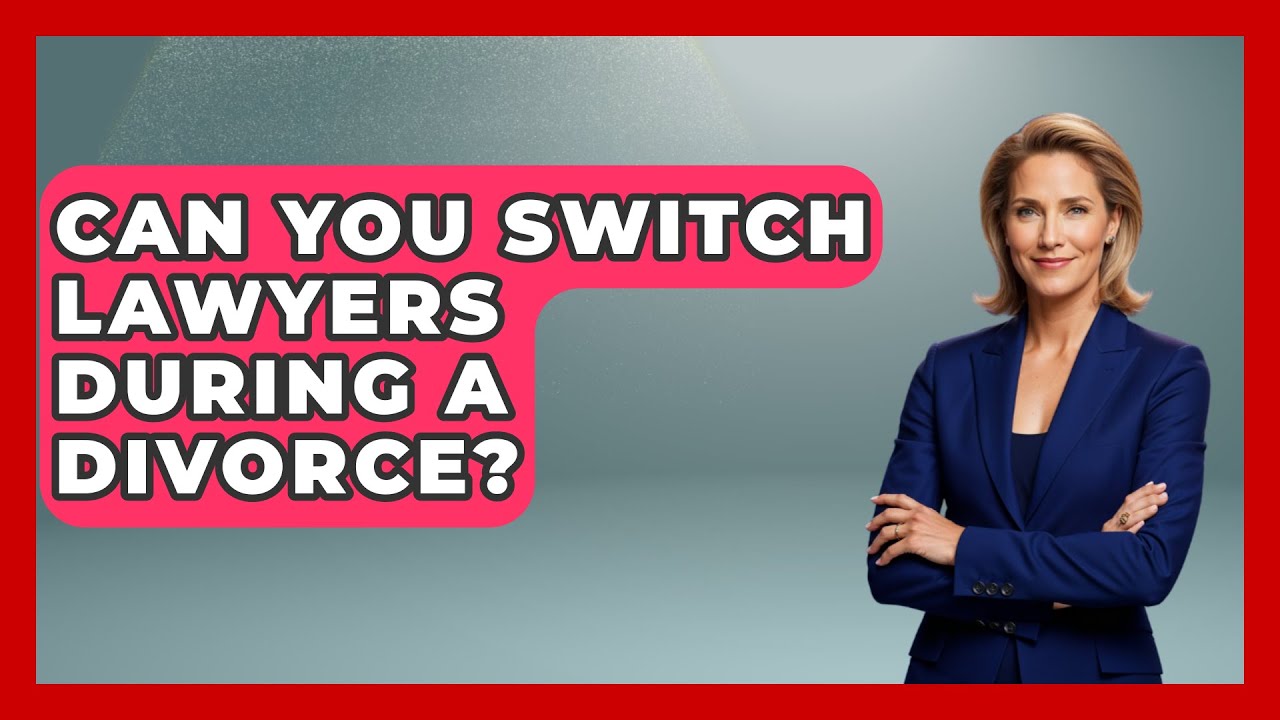 Can You Switch Lawyers During a Divorce? | Get Divorce Answers