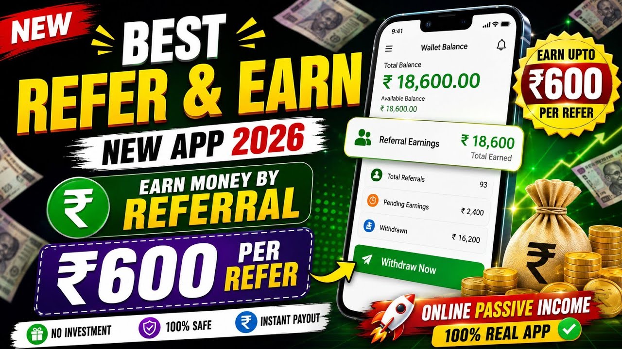 Best Refer & Earn New App 2026 | Earn Money by Referral ₹600 Per Refer | Online Passive Income Guide