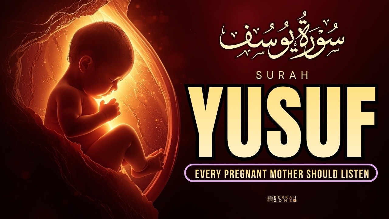 🔥 Surah Yusuf (سورة يوسف) for Pregnant Mothers | Listen Daily for Baby Blessings & Peaceful Quran