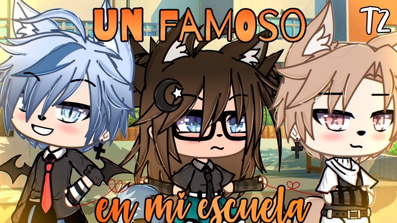 ✨Un famoso en mi escuela✨||cap7T2||seriegachalife