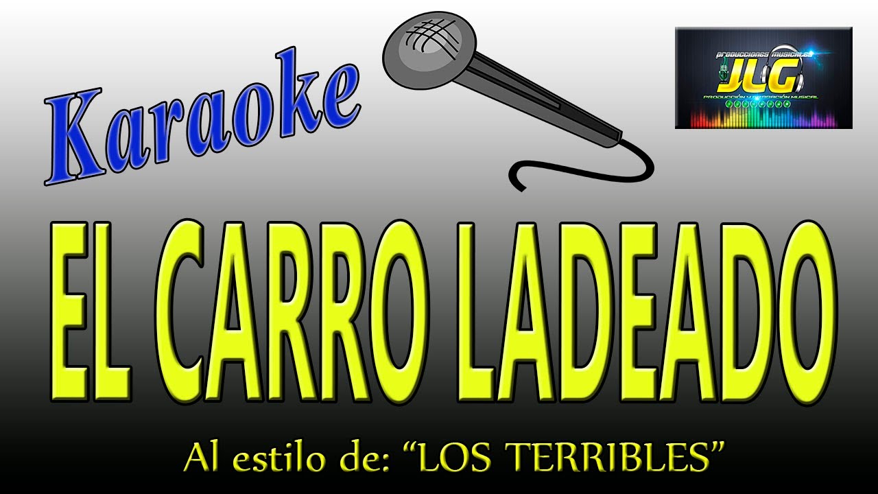 EL CARRO LADEADO Karaoke -Los Terribles del Norte-
